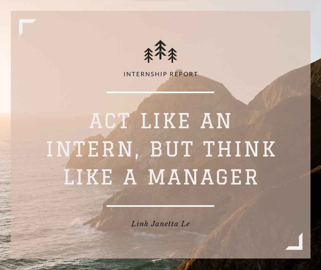 ♡ Internship Report Sample – “Act Like An Intern But Think Like A Manager” ♡