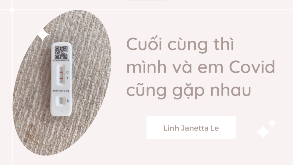 Cuối Cùng Mình Và Em Covid Cũng Gặp Nhau