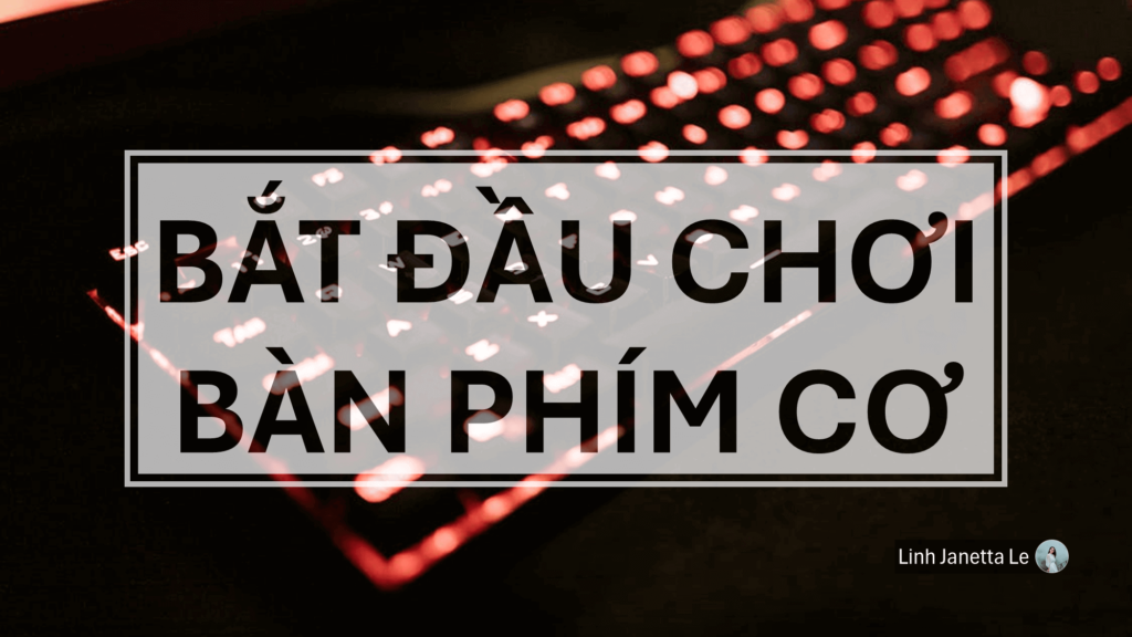 Tự Làm Bàn Phím Cơ Cho Người Mới Bắt Đầu